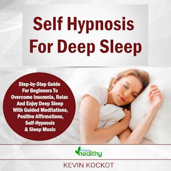 Self Hypnosis For Deep Sleep: Guided Meditations For Beginners To Overcome Insomnia, Anxiety, Depression, Stress Management, Relaxation and Enjoy Deep Sleep - undefined