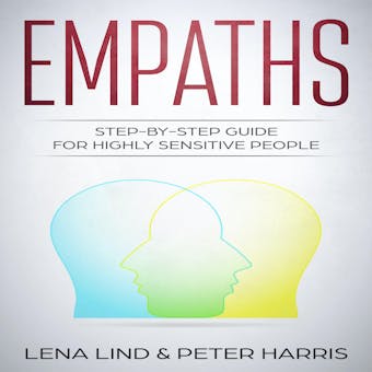 Empaths: Step-by-Step Guide for Highly Sensitive People - undefined