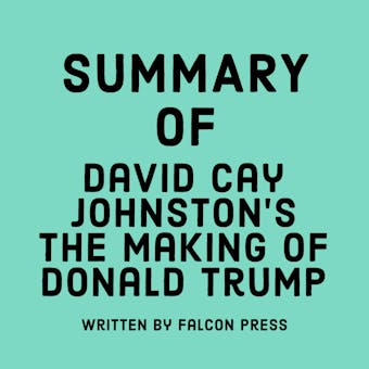 Summary of David Cay Johnston’s The Making of Donald Trump - undefined