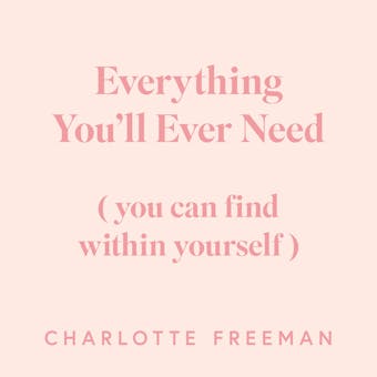 Everything You'll Ever Need: You Can Find Within Yourself - undefined