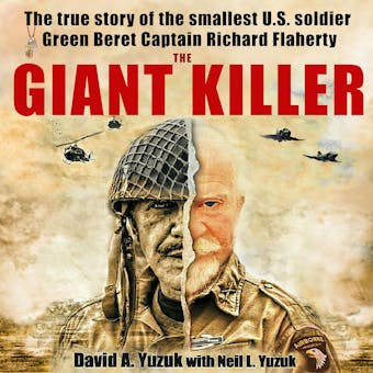 The Giant Killer: The incredible true story a 4' 9" 97lb man who achieved the impossible by becoming a Green Beret Captain and war hero. - David Yuzuk