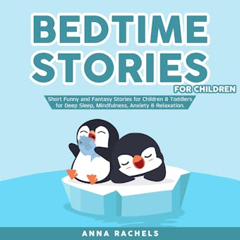Bedtime Stories for Children: Short Funny and Fantasy Stories for Children & Toddlers for Deep Sleep, Mindfulness, Anxiety & Relaxation.