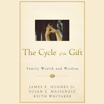 The Cycle of the Gift: Family Wealth and Wisdom - undefined