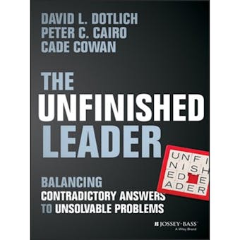 The Unfinished Leader: Balancing Contradictory Answers to Unsolvable Problems - undefined