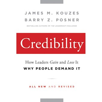 Credibility: How Leaders Gain and Lose It, Why People Demand It - undefined
