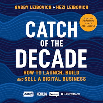 Catch of the Decade: How to Launch, Build and Sell a Digital Business