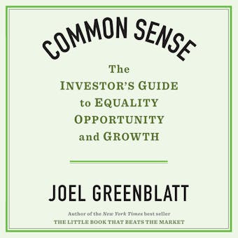 Common Sense: The Investor's Guide to Equality, Opportunity, and Growth