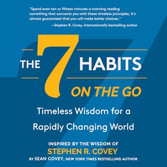 The 7 Habits On the Go: Timeless Wisdom for a Rapidly Changing World - Sean Covey, Stephen R. Covey