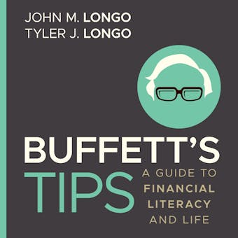 Buffett's Tips: A Guide to Financial Literacy and Life - Tyler J. Longo, John M. Longo