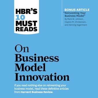 HBR's 10 Must Reads on Business Model Innovation - undefined