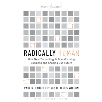 Radically Human: How New Technology Is Transforming Business and Shaping Our Future - undefined