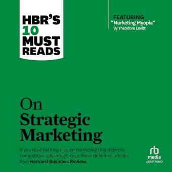 HBR's 10 Must Reads on Strategic Marketing - undefined