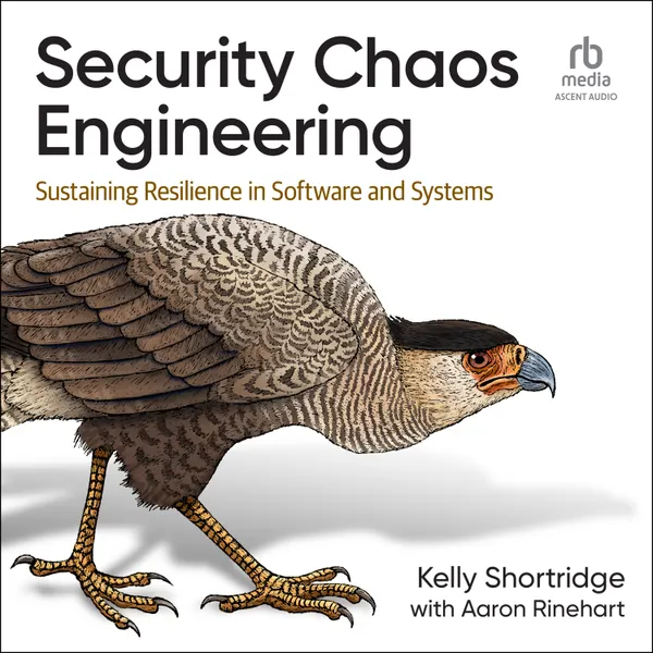 Security Chaos Engineering : Sustaining Resilience in Software and Systems