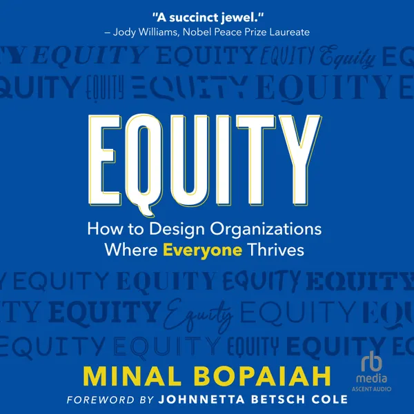 Equity : How to Design Organizations Where Everyone Thrives