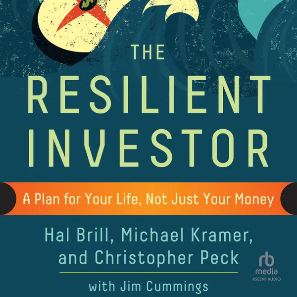 The Resilient Investor : A Plan for Your Life, Not Just Your Money