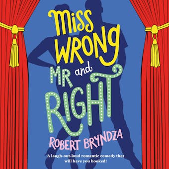 Miss Wrong and Mr Right: A laugh-out-loud romantic comedy that will have you hooked! - undefined