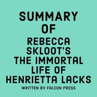 Summary of Rebecca Skloot's The Immortal Life of Henrietta Lacks - undefined