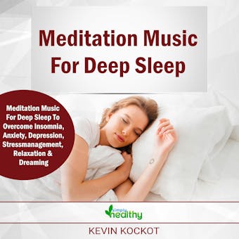 Meditation Music For Deep Sleep: Meditation Music & Guided Meditations To Overcome Insomnia, Anxiety, Depression, Stress Management, Relaxation and Enjoy Deep Sleep