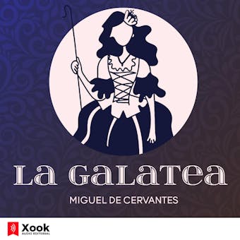 La Galatea: Los seis libros de La Galatea de Miguel de Cervantes - undefined