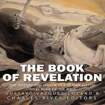 The Book of Revelation: The History and Legacy of the Apocalyptic Final Book of the Bible - undefined