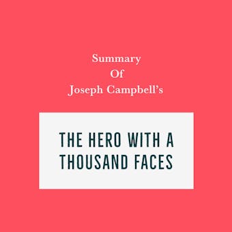 Summary of Joseph Campbell's The Hero with a Thousand Faces - undefined