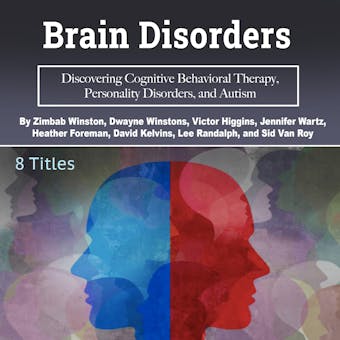 Brain Disorders: Discovering Cognitive Behavioral Therapy, Personality Disorders, and Autism - undefined