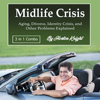 Midlife Crisis: Aging, Divorce, Identity Crisis, and Other Problems Explained - undefined
