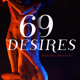 69 Desires : Erotica Novels about Submission, Seduction, BDSM Concepts, Lesbians sex, Dirty Talk and Threesome Bundle For Horny Adults - undefined