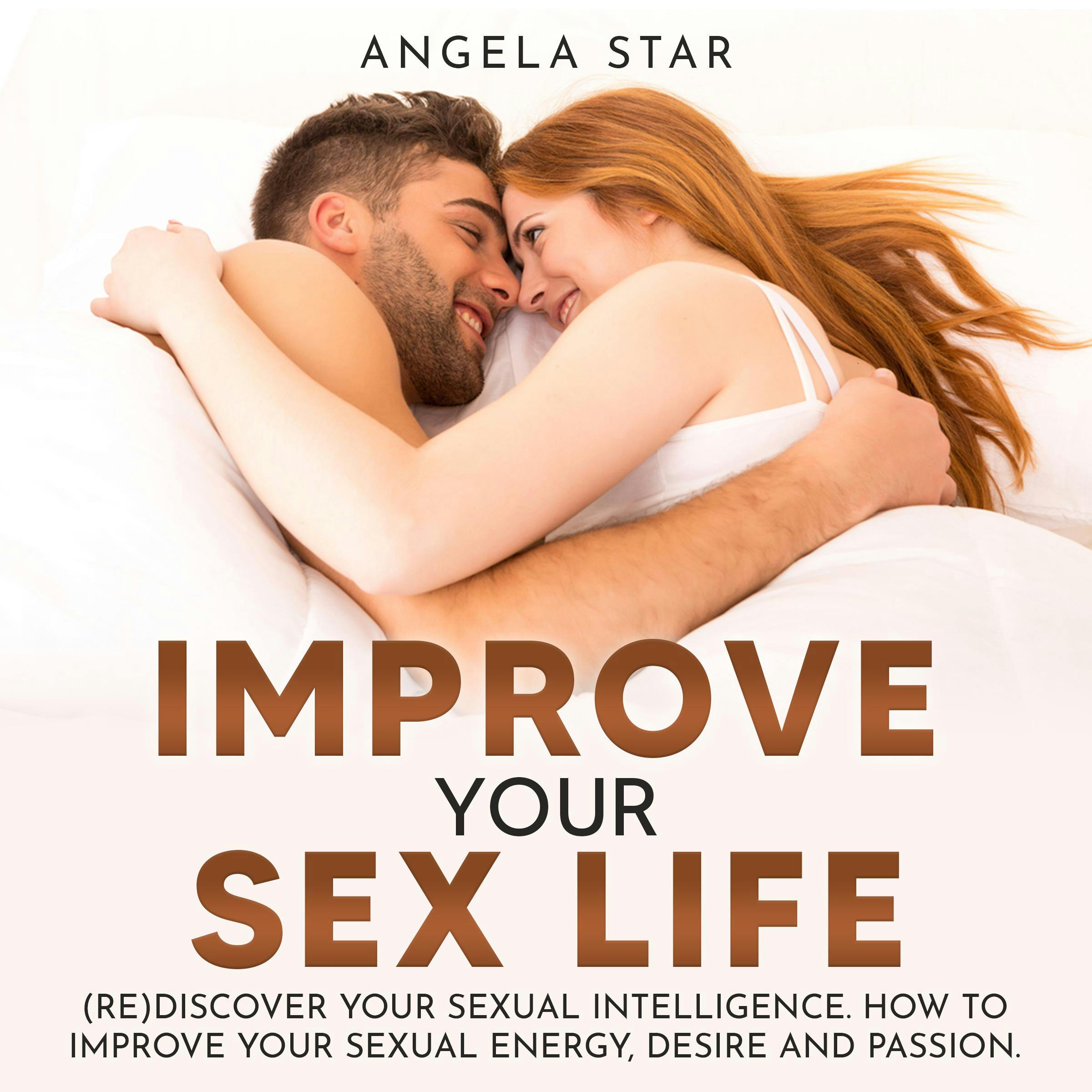 Improve Your Sex Life: (Re)discover Your Sexual Intelligence | Audiobook |  Angela Star | Nextory