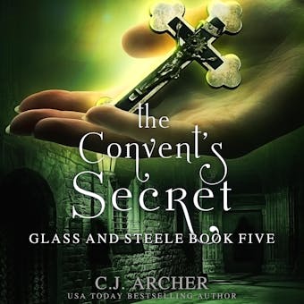 The Convent's Secret: Glass And Steele, book 5
