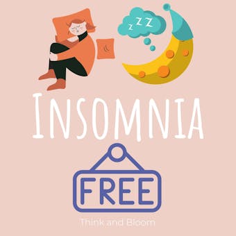 Get Insomnia Free: Insomnia Relief: deep sleep hypnosis and guided mediation, Clear your mind before going to sleep, Fall asleep instantly, Overcome insomnia ... stress anxiety,Manage stress in your life - Think and Bloom