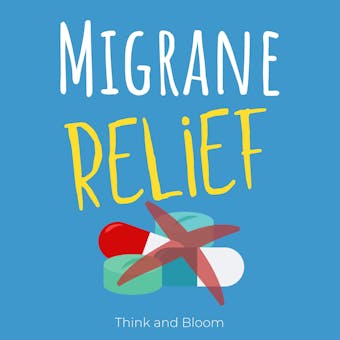Migraine relief: Release headache and migraine hypnosis and guided meditation - Think and Bloom