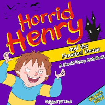 Horrid Henry and the Haunted House - Lucinda Whiteley
