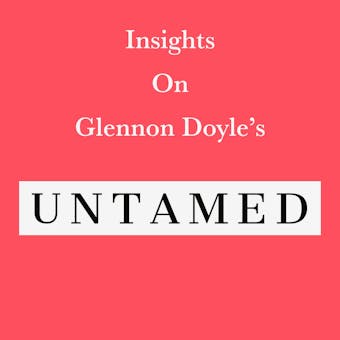 Insights on Glennon Doyle’s Untamed - Swift Reads