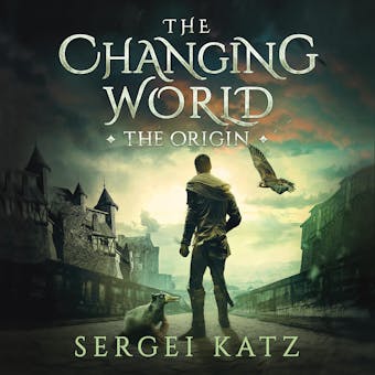 Changing World: Origin: A LitRPG Saga (Book 1) - Sergei Katz