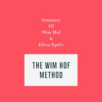 Summary of Wim Hof and Elissa Epel’s The Wim Hof Method