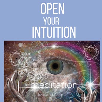 Opening your intuition meditation: Third eye awakening, Expanding psychic abilities, Answer your own questions, psychic visions, portal to higher consciousness - Think and Bloom