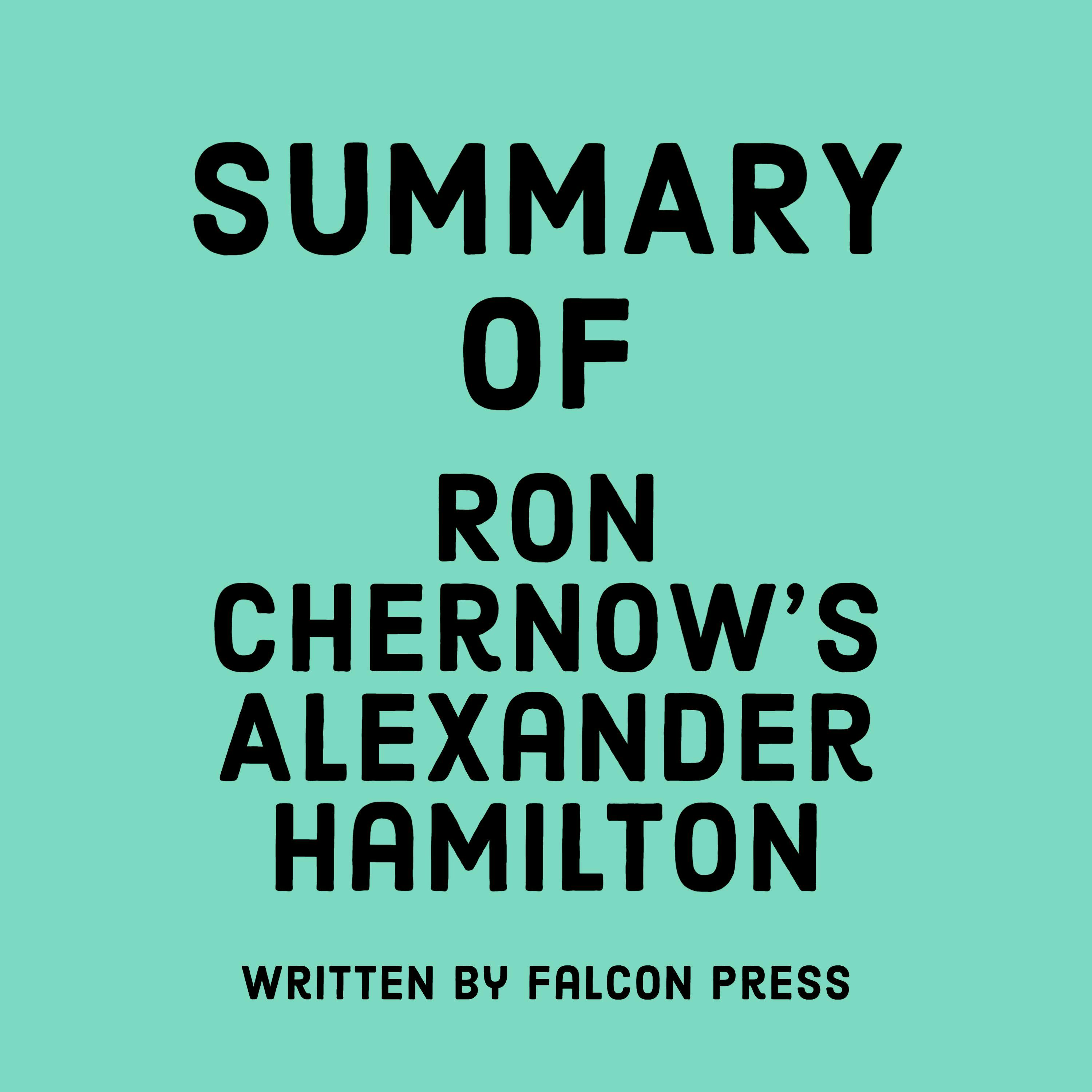 Alexander hamilton by ron chernow summary sale