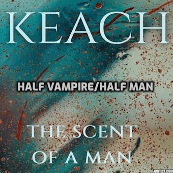 The Scent Of A Man - Half Vampire/Half Man: Half Vampire/Half Man
