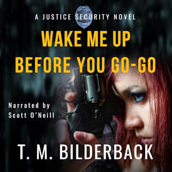 Wake Me Up Before You Go-Go - A Justice Security Novel - undefined