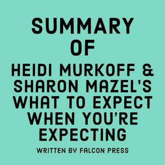 Summary of Heidi Murkoff & Sharon Mazel's What to Expect When You're Expecting - undefined