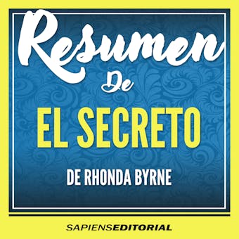 Resumen De "El Secreto (The Secret)" – Del Libro Original Escrito Por Rhonda Byrne - undefined