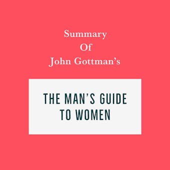 Summary of John Gottman's The Man's Guide to Women - Swift Reads
