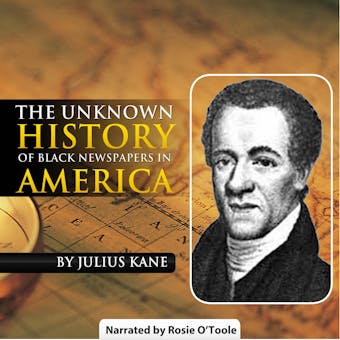 The Unknown History of Black Newspapers in America - undefined