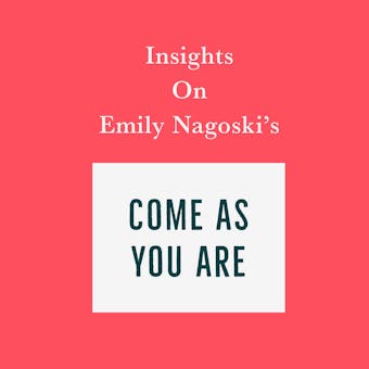 Insights on Emily Nagoski’s Come As You Are - undefined