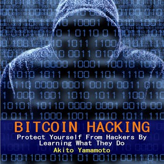 Bitcoin Hacking: Protect Yourself From Hackers by Learning What They Do