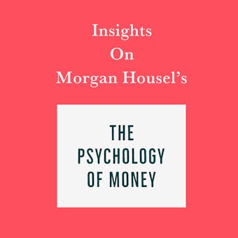 Insights on Morgan Housel’s The Psychology of Money - undefined