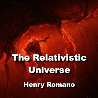 The Relativistic Universe: Exploring The Einstein Concepts of Our Cosmology - undefined