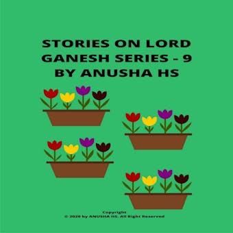 Stories on lord Ganesh Series - 9: From various sources of Ganesh Purana - undefined