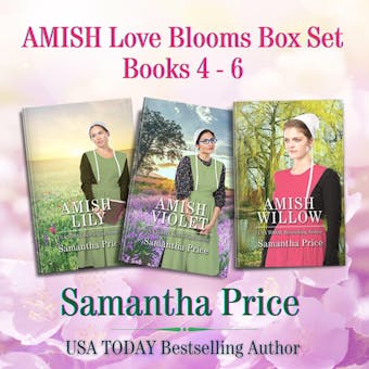 Amish Love Blooms Books 4 - 6 Box Set: Amish Lily; Amish Violet; Amish Willow - undefined